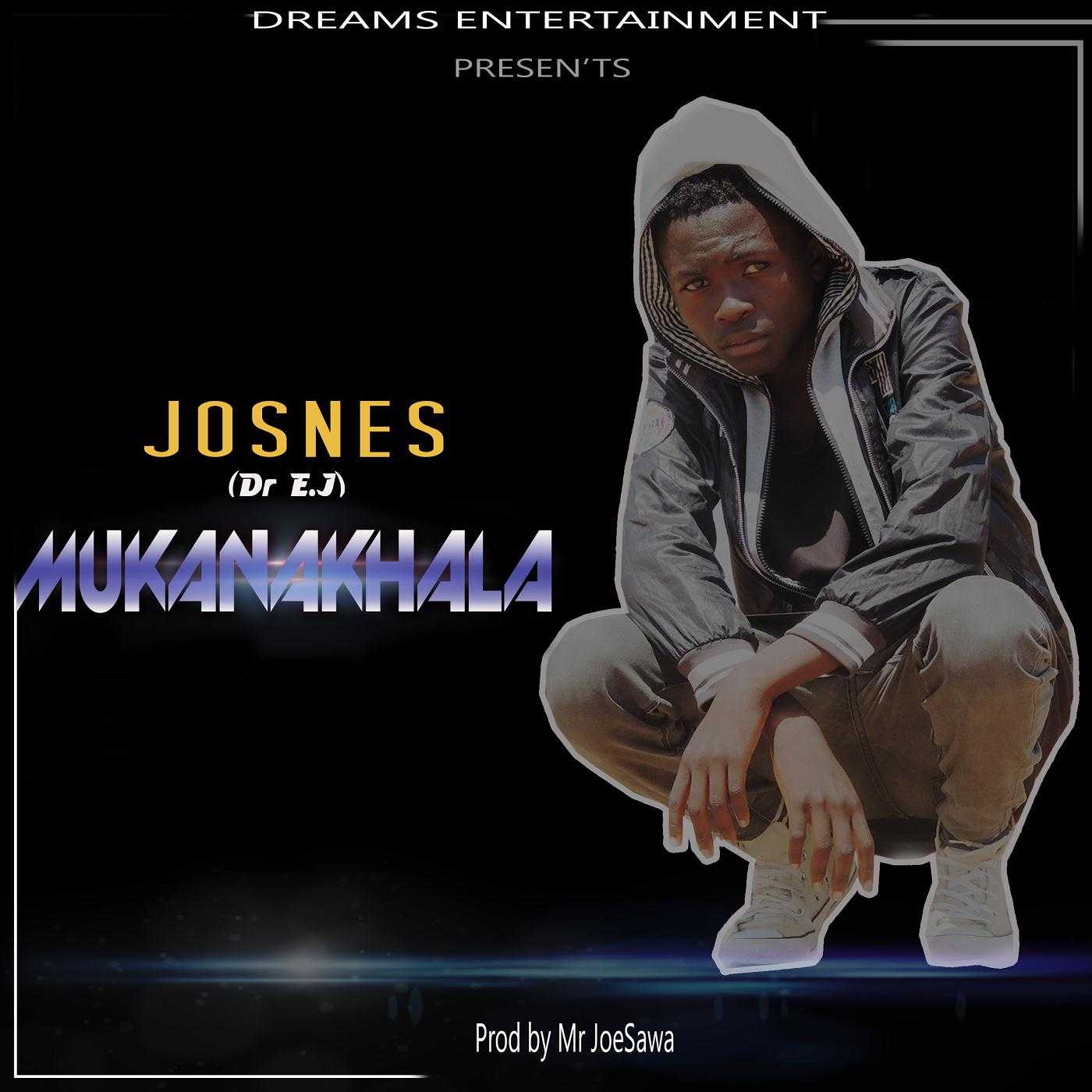 Mukanakhala  Prod by Mr Joe Sawa | Josnes (Dr E.J) |  |  XaMuzik