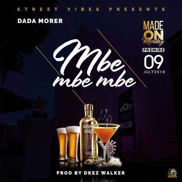 Mbe Mbe Mbe  Prod by Dkez Walker | Dada Morer | XaMuzik