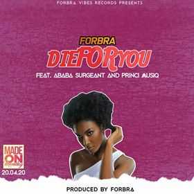 Die For You | Forbra feat Ababa Surgeant & Princi Musiq | XaMuzik