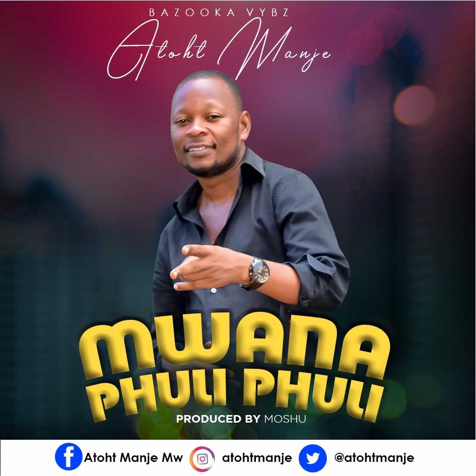 Mwana Phuli Phuli  Prod  Moshu       | Atoht Manje | Local |  XaMuzik